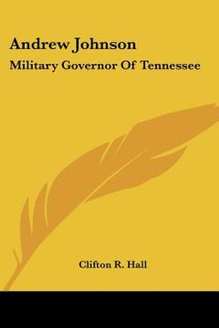 portada andrew johnson: military governor of tennessee (en Inglés)