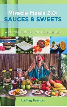 portada Miracle Meals 2.0: Sauces and Sweets: A Companion to "Miracle Meals" (in English)