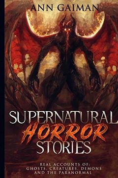 portada Supernatural Horror Stories: Real Accounts of: Ghost Creatures, Demons and the Paranormal (in English)