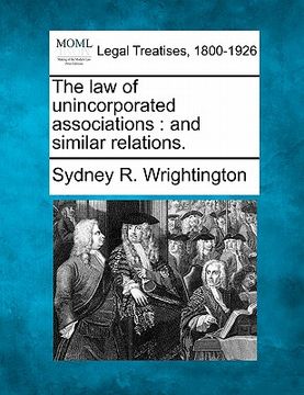 portada the law of unincorporated associations: and similar relations. (in English)
