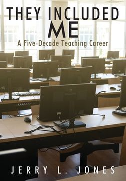 portada They Included Me: A Five-Decade Teaching Career (en Inglés)