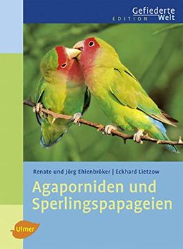 portada Agaporniden und Sperlingspapageien (in German)