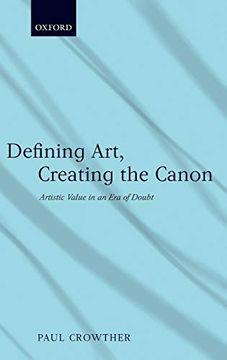 portada Defining Art, Creating the Canon: Artistic Value in an era of Doubt (en Inglés)