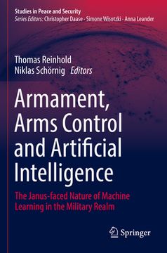 portada Armament, Arms Control and Artificial Intelligence: The Janus-Faced Nature of Machine Learning in the Military Realm (in English)