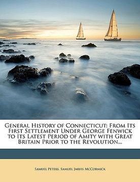 portada general history of connecticut: from its first settlement under george fenwick to its latest period of amity with great britain prior to the revolutio