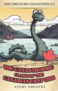 portada The Clash of the Canadian Cryptids (The Creation Collection, Book 2) (en Inglés)