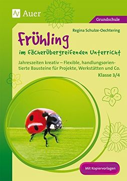 portada Frühling im Fächerübergreifenden Unterricht 3-4: Jahreszeiten Kreativ - Flexible, Handlungsorientierte Bausteine für Projekte, Werkstätten und co. (3. Und 4. Klasse) (en Alemán)