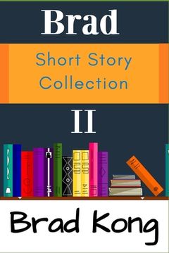 portada Brad Short Story Collection II: The Next 10 Small Stories from UnBrokable* Series (en Inglés)