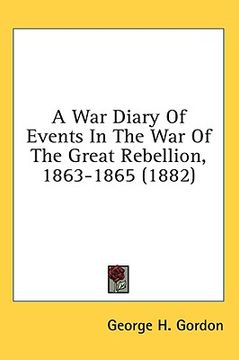 portada a war diary of events in the war of the great rebellion, 1863-1865 (1882) (en Inglés)