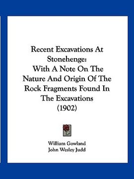 portada recent excavations at stonehenge: with a note on the nature and origin of the rock fragments found in the excavations (1902) (en Inglés)
