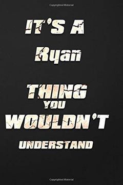 portada It's a Ryan Thing you Wouldn't Understand: Funny Birthday Not, Show you Care With our Personalized Family Member Books, With 120 Pages to Write,. Books are Ideal for all the Family 