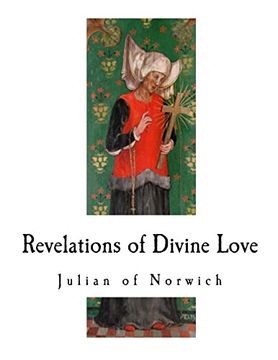 portada Revelations of Divine Love: A 14Th-Century Book of Christian Mystical Devotions (a 14Th-Century Revelations of Divine Love - Book of Christian Mystical Devotions) (en Inglés)