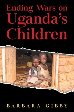 portada Ending Wars on Uganda's Children (en Inglés)
