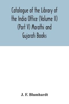portada Catalogue of the Library of the India Office (Volume II) (Part V) Marathi and Gujarati Books (in English)