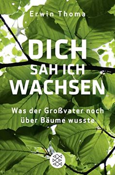 portada Dich sah ich Wachsen: Was der Großvater Noch Über Bäume Wusste (en Alemán)