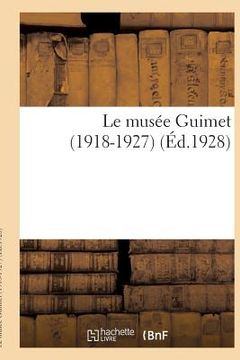 portada Le Musée Guimet (1918-1927) (en Francés)