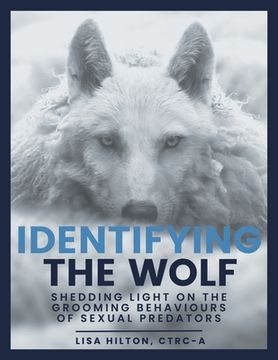portada Identifying The Wolf: Shedding Light on the Grooming Behaviours of Sexual Predators (en Inglés)