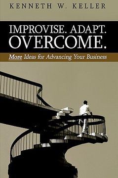 portada improvise. adapt. overcome.: more ideas for advancing your business (en Inglés)