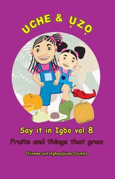 portada Uche and Uzo Say it in Igbo vol.8: Vol.8 Fruits and things that grow: Volume 8