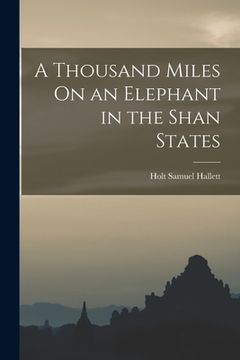 portada A Thousand Miles On an Elephant in the Shan States (en Inglés)