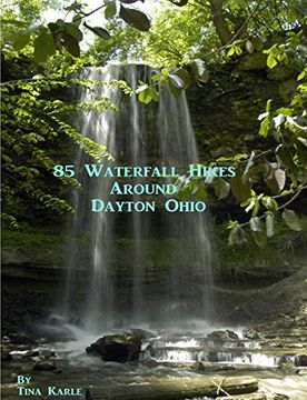 portada 85 Waterfall Hikes Around Dayton Ohio [Idioma Inglés] (en Inglés)