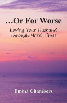 portada ...Or For Worse: Loving Your Husband Through Hard Times (en Inglés)