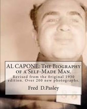 portada Al Capone: The Biography of a Self-Made Man.: Revised from the 0riginal 1930 edition.Over 200 new photographs.