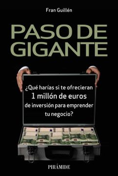 portada Paso de Gigante: Qué Harías si te Ofrecieran 1 Millón de Euros de Inversión Para Emprender tu Negocio? (Empresa y Gestión) (in Spanish)