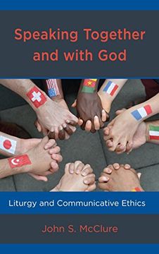portada Speaking Together and With God: Liturgy and Communicative Ethics (in English)