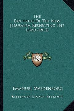 portada the doctrine of the new jerusalem respecting the lord (1812) (en Inglés)