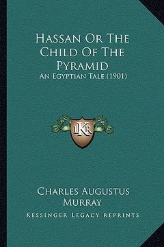 portada hassan or the child of the pyramid: an egyptian tale (1901) (en Inglés)