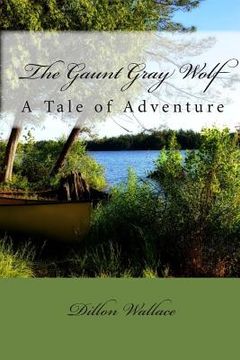 portada The Gaunt Gray Wolf: A Tale of Adventure (en Inglés)