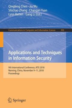 portada Applications and Techniques in Information Security: 9th International Conference, Atis 2018, Nanning, China, November 9-11, 2018, Proceedings (en Inglés)