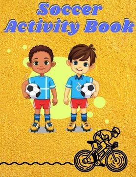 portada soccer activity book: Interesting Coloring Book For Kids, Football, Baseball, Soccer, lovers and Includes Bonus Activity 100 Pages (Coloring (en Inglés)