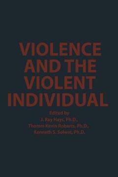 portada Violence and the Violent Individual: Proceedings of the Twelfth Annual Symposium, Texas Research Institute of Mental Sciences, Houston, Texas, Novembe (en Inglés)