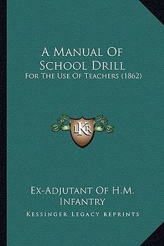 portada a manual of school drill: for the use of teachers (1862) (en Inglés)