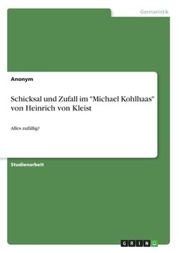portada Schicksal und Zufall im "Michael Kohlhaas" von Heinrich von Kleist: Alles zufällig? (in German)