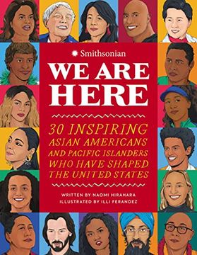 portada We are Here: 30 Inspiring Asian Americans and Pacific Islanders who Have Shaped the United States (in English)