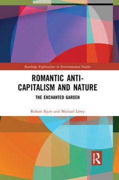 portada Romantic Anti-Capitalism and Nature: The Enchanted Garden (Routledge Explorations in Environmental Studies) (en Inglés)