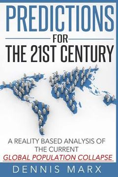 portada Predictions for the 21st Century: A Reality Based Analysis of the Current Global Population Collapse (en Inglés)