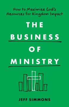 portada The Business of Ministry: How to Maximize God's Resources for Kingdom Impact (en Inglés)