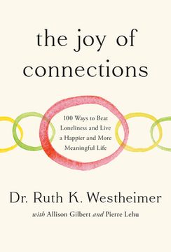 The Joy of Connections: 100 Ways to Beat Loneliness and Live a Happier and More Meaningful Life (en Inglés)
