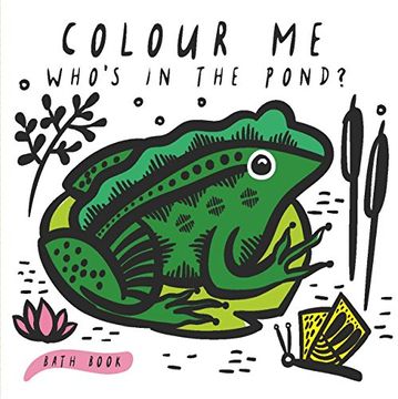 portada Colour me: Who's in the Pond? Baby's First Bath Book (Wee Gallery) (en Inglés)