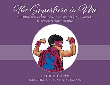 portada The Superhero in me: Building Boys' Confidence, Character and Muscle Through Weight Lifting (en Inglés)