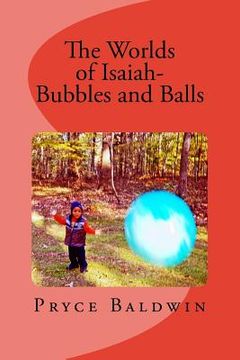 portada The Worlds of Isaiah-- Bubbles and Balls (in English)