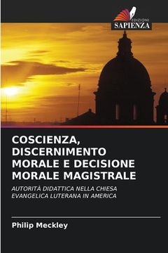 portada Coscienza, Discernimento Morale E Decisione Morale Magistrale (in Italian)