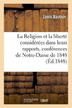 portada La Religion Et La Liberte Considerees Dans Leurs Rapports, Conferences de Notre-Dame de 1848 (French Edition)