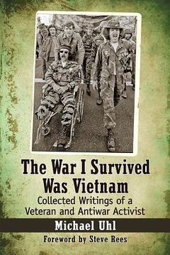 portada The War I Survived Was Vietnam: Collected Writings of a Veteran and Antiwar Activist (en Inglés)