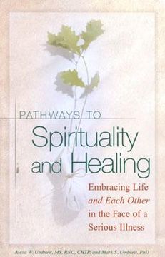 portada pathways to spirituality and healing: embracing life and each other in the face of a serious illness (en Inglés)