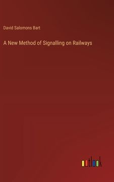 portada A New Method of Signalling on Railways (en Inglés)